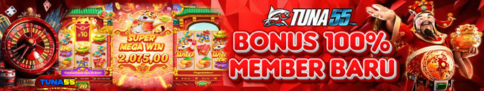 Promo Bonus Member Baru 100% Tuna55